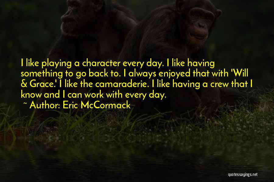 Eric McCormack Quotes 1732480