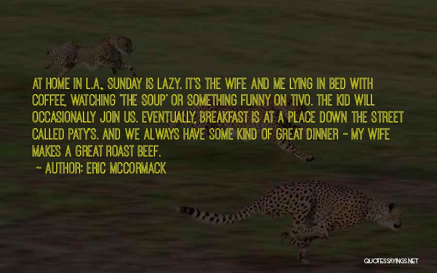 Eric McCormack Quotes 2055116