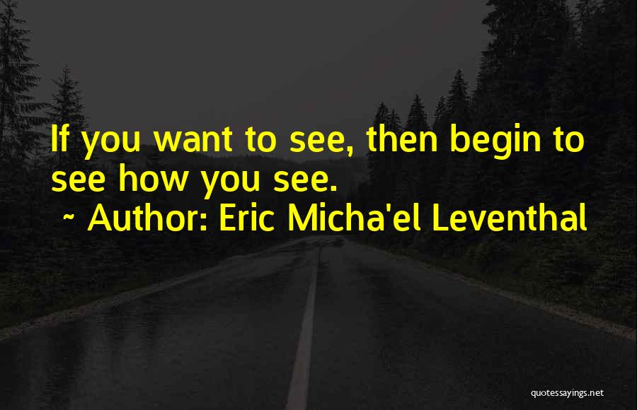 Eric Micha'el Leventhal Quotes 1149657