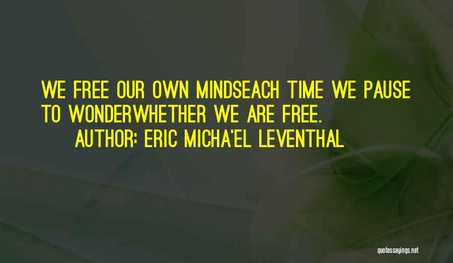 Eric Micha'el Leventhal Quotes 1269791