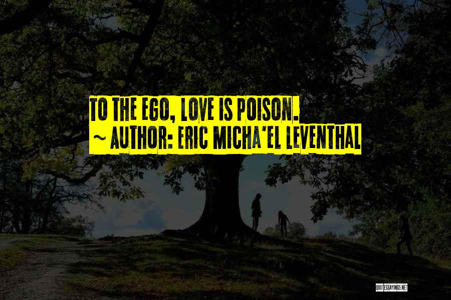 Eric Micha'el Leventhal Quotes 1382029