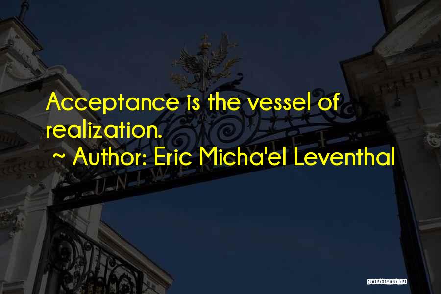 Eric Micha'el Leventhal Quotes 251651