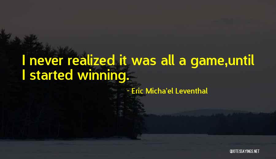 Eric Micha'el Leventhal Quotes 758313