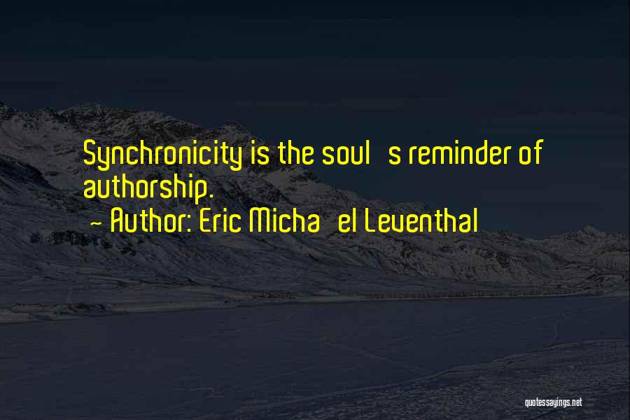 Eric Micha'el Leventhal Quotes 816367