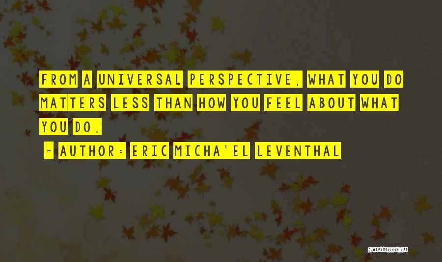 Eric Micha'el Leventhal Quotes 981549