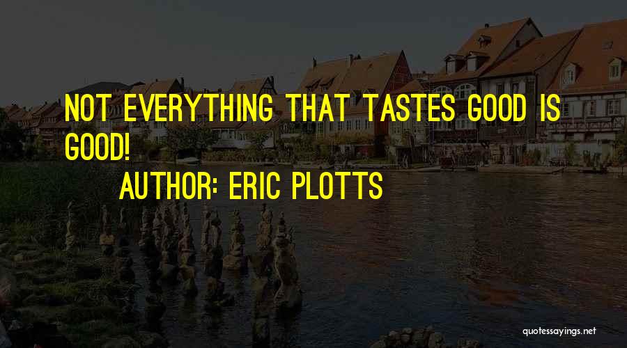 Eric Plotts Quotes 1690542