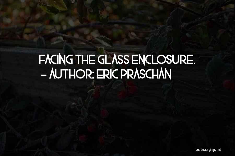 Eric Praschan Quotes 315850