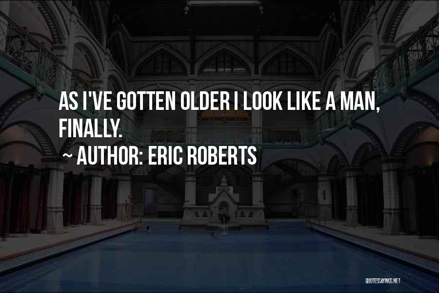 Eric Roberts Quotes 2073858