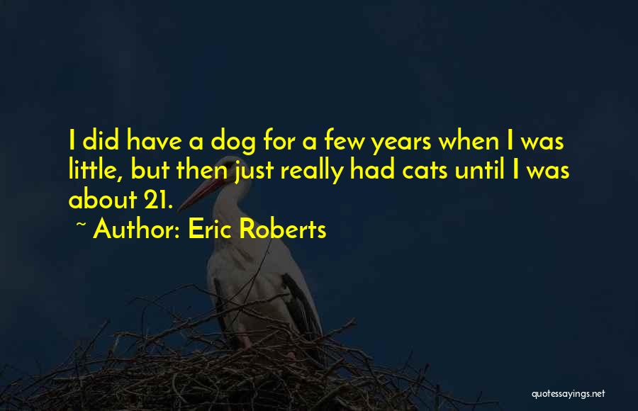 Eric Roberts Quotes 460997