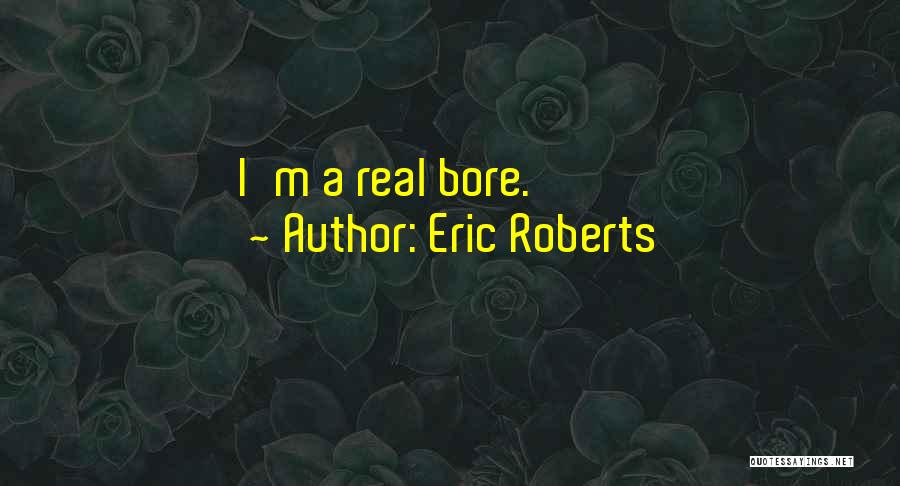 Eric Roberts Quotes 89335