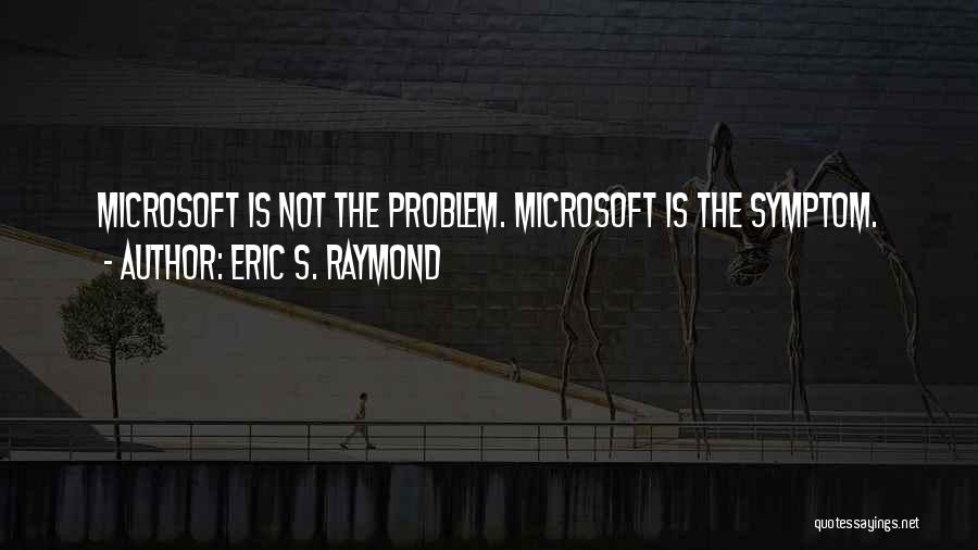 Eric S. Raymond Quotes 1172248