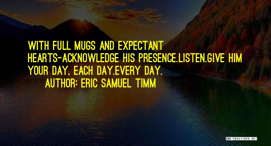 Eric Samuel Timm Quotes 1705343