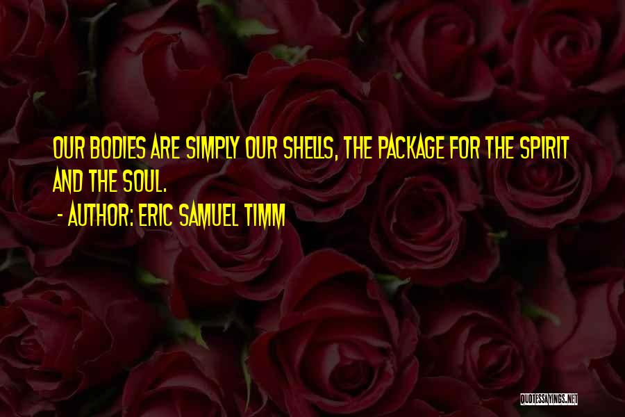 Eric Samuel Timm Quotes 252203