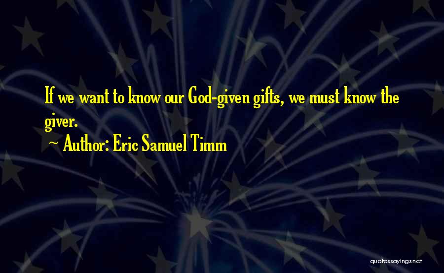 Eric Samuel Timm Quotes 379453