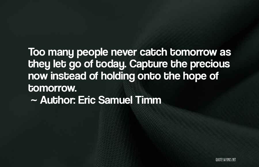 Eric Samuel Timm Quotes 457924