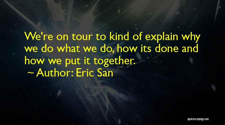 Eric San Quotes 1012978