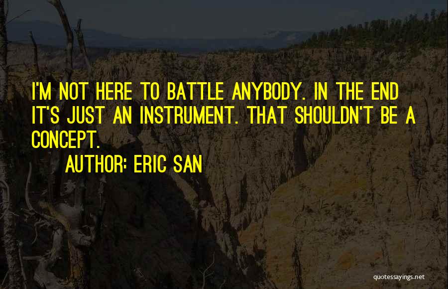 Eric San Quotes 1023366