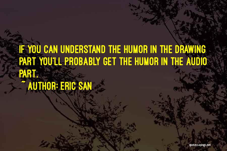 Eric San Quotes 1113336