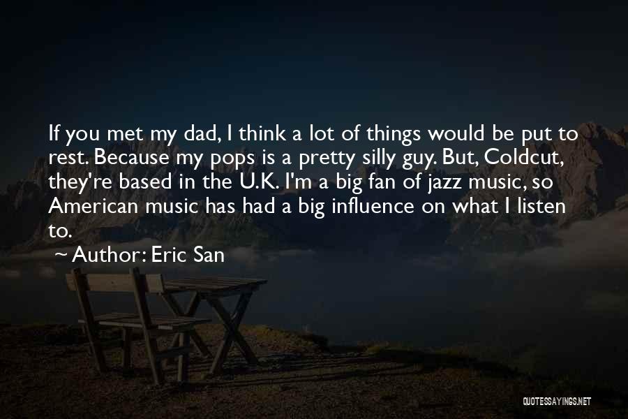 Eric San Quotes 1201271