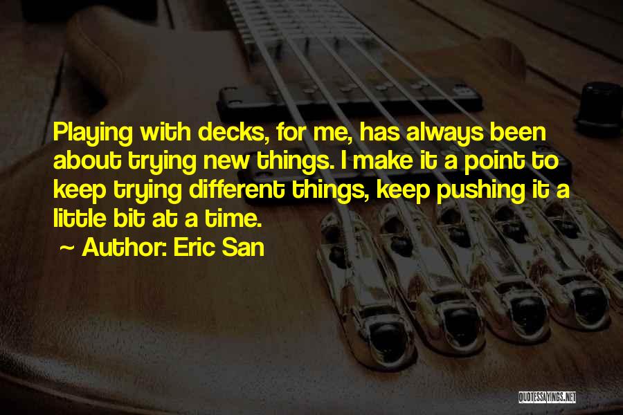 Eric San Quotes 740678