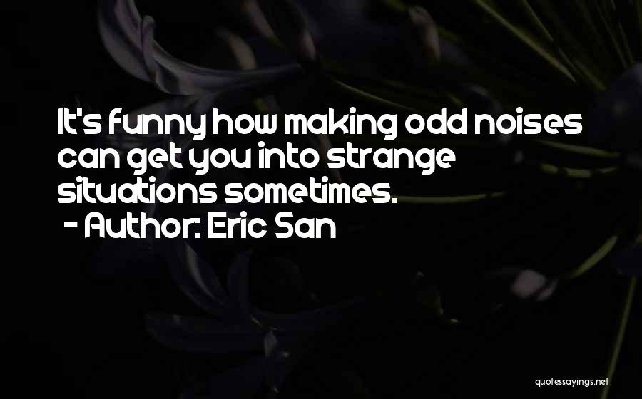 Eric San Quotes 900155