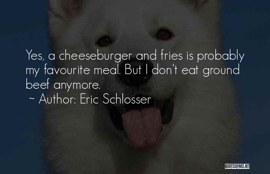 Eric Schlosser Quotes 1119826