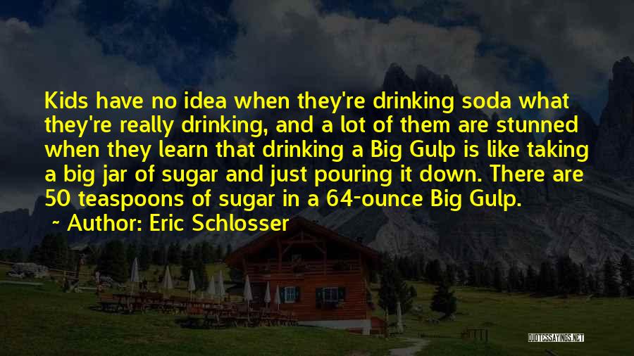 Eric Schlosser Quotes 1647335