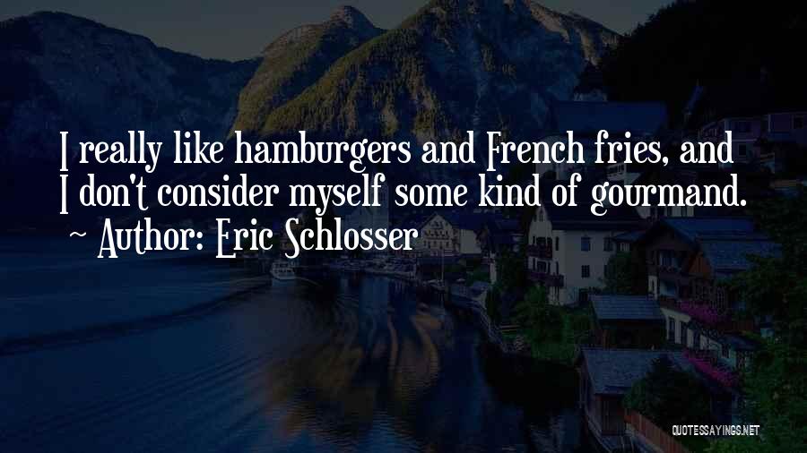 Eric Schlosser Quotes 842136