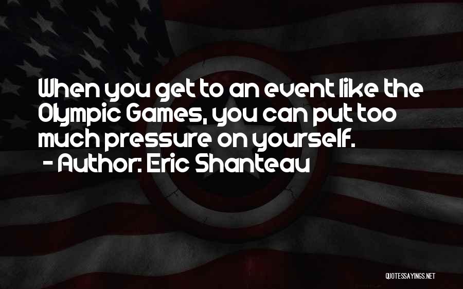 Eric Shanteau Quotes 816623