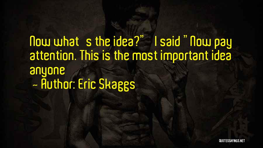 Eric Skaggs Quotes 1180780