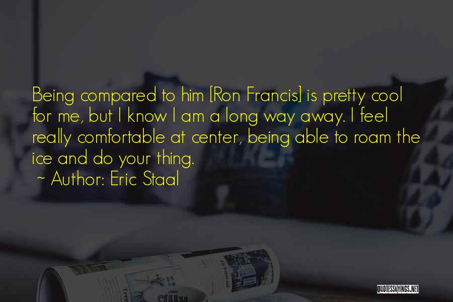 Eric Staal Quotes 1485261