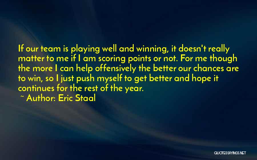 Eric Staal Quotes 1977489