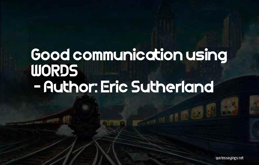 Eric Sutherland Quotes 939627