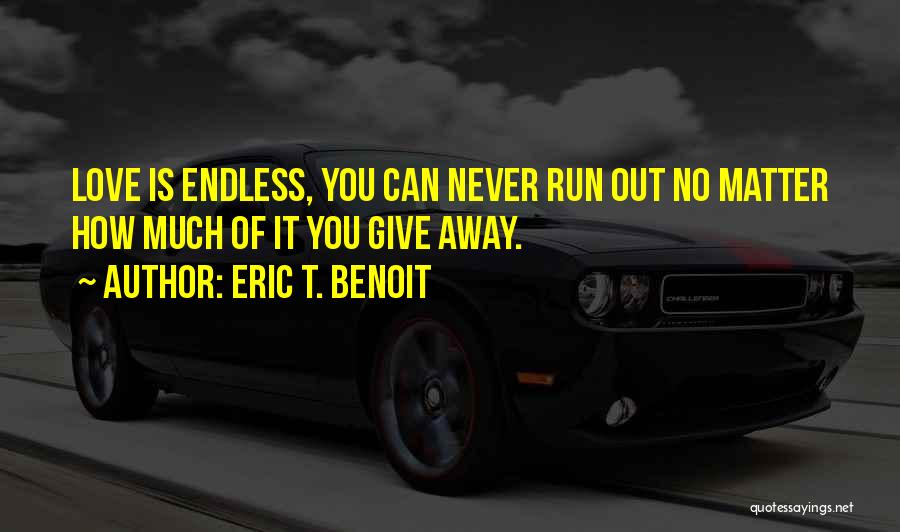 Eric T. Benoit Quotes 406884