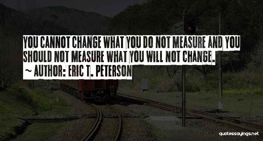 Eric T. Peterson Quotes 1494029