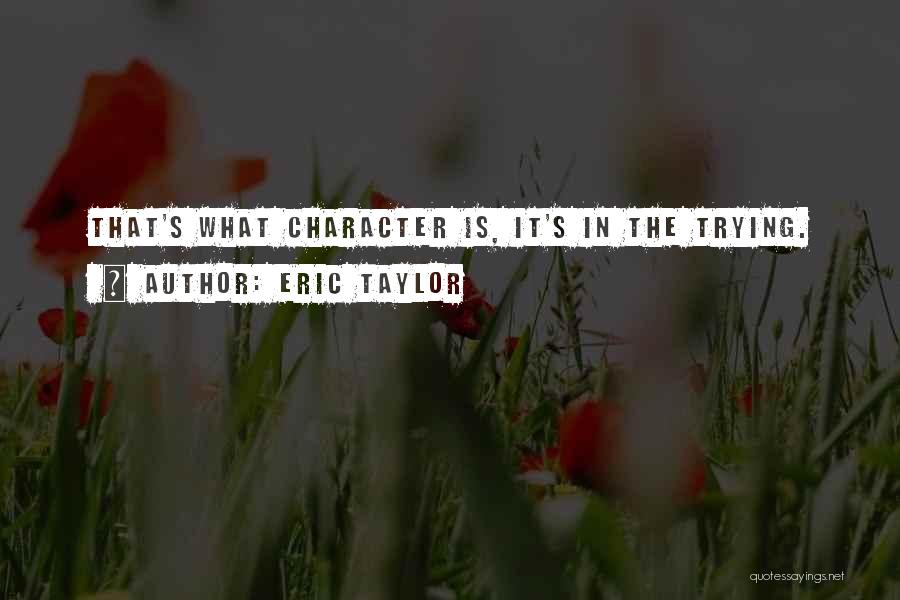 Eric Taylor Quotes 273140