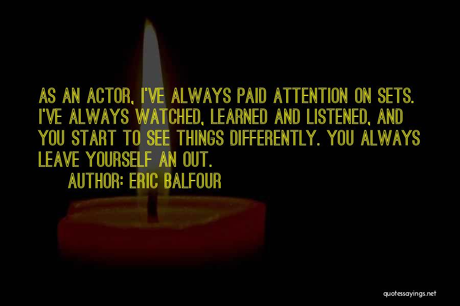 Eric The Actor Quotes By Eric Balfour