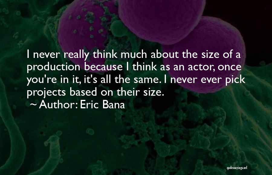 Eric The Actor Quotes By Eric Bana