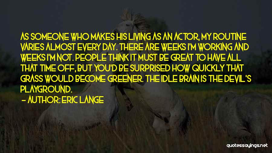 Eric The Actor Quotes By Eric Lange