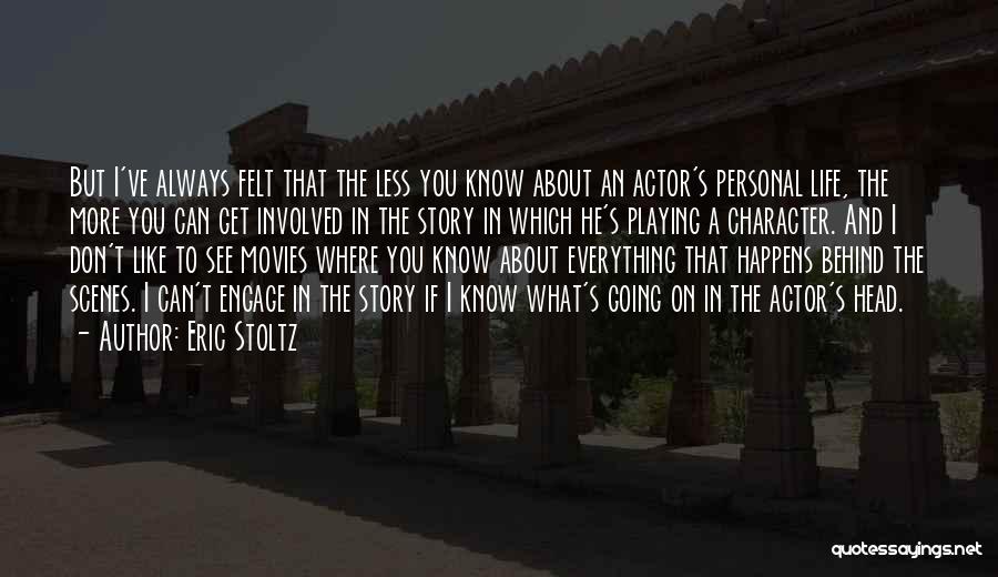 Eric The Actor Quotes By Eric Stoltz