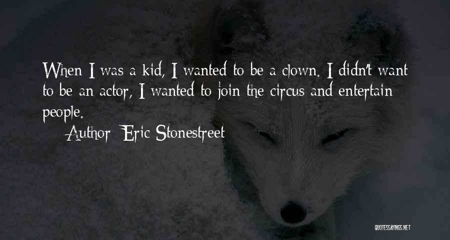 Eric The Actor Quotes By Eric Stonestreet