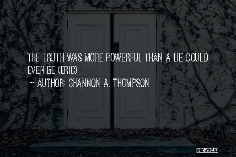 Eric Thompson Quotes By Shannon A. Thompson