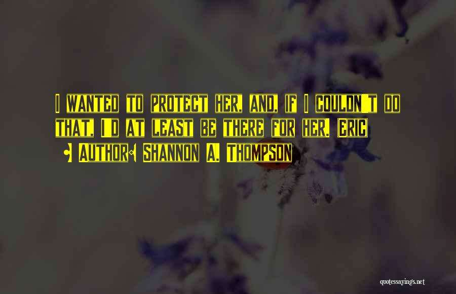 Eric Thompson Quotes By Shannon A. Thompson