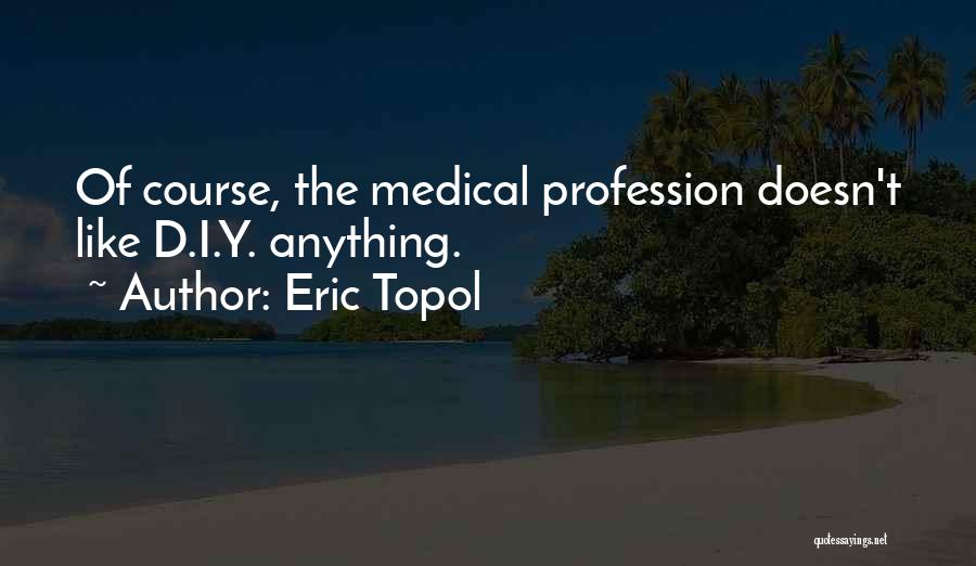 Eric Topol Quotes 857246