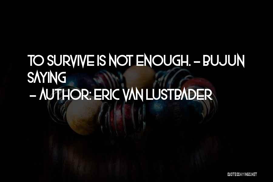 Eric Van Lustbader Quotes 340203