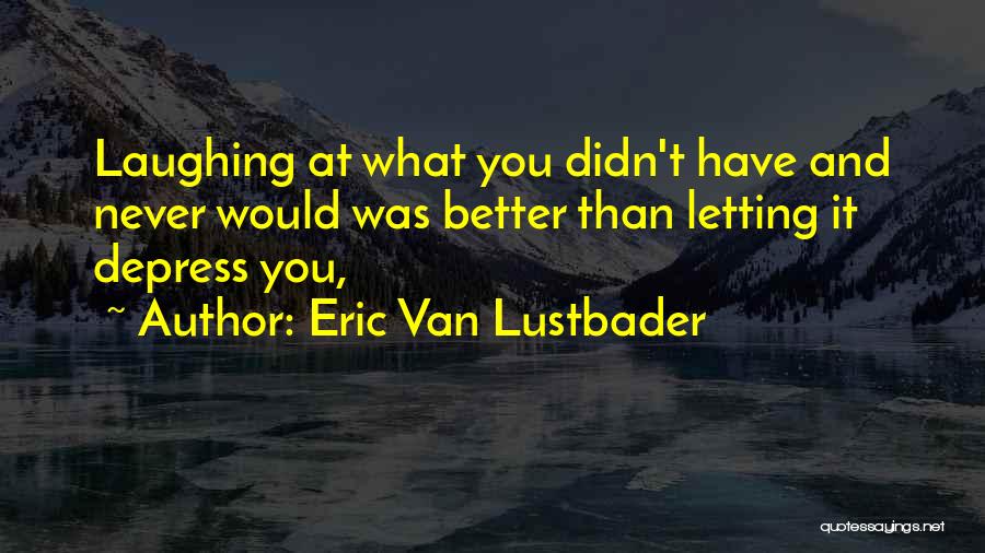 Eric Van Lustbader Quotes 996944