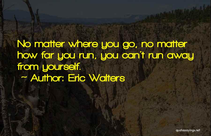 Eric Walters Quotes 1187725