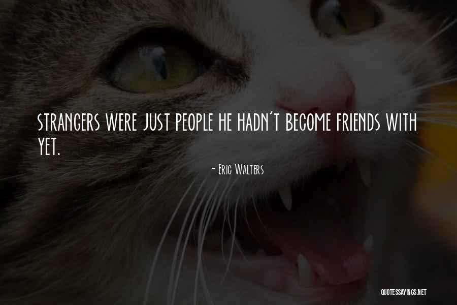 Eric Walters Quotes 217658 Eric Walters Quotes 217658