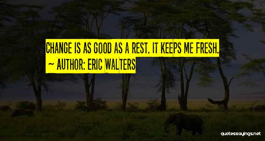 Eric Walters Quotes 237225