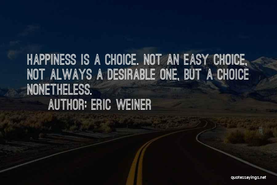 Eric Weiner Happiness Quotes By Eric Weiner